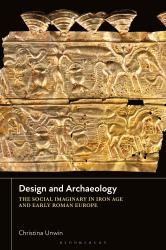 Design and Archaeology : The Social Imaginary in Iron Age and Early Roman Europe