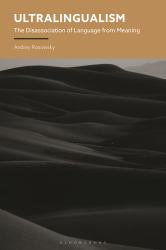 Ultralingualism : The Disassociation of Language from Meaning