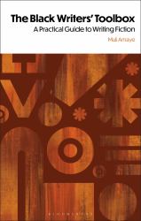The Black Writers' Toolbox : A Practical Guide to Writing Fiction