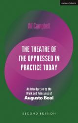 The Theatre of the Oppressed in Practice Today : An Introduction to the Work and Principles of Augusto Boal