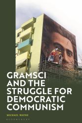 Gramsci and the Struggle for Democratic Communism