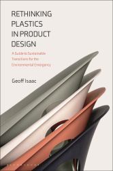 Rethinking Plastics in Product Design : A Guide to Sustainable Transitions for the Environmental Emergency