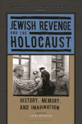 Jewish Revenge and the Holocaust : History, Memory, and Imagination