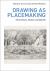 Drawing As Placemaking : Environment, History and Identity