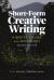 Short-Form Creative Writing : A Writer's Guide and Anthology