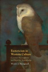 Esotericism in Western Culture : Counter-Normativity and Rejected Knowledge