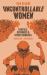 Uncontrollable Women : Radicals, Reformers and Revolutionaries Uncontrollable Women : Radicals, Reformers and Revolutionaries