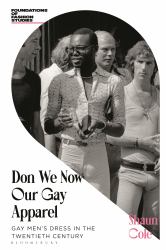 Don We Now Our Gay Apparel : Gay Men's Dress in the Twentieth Century