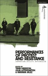 Performances of Protest and Resistance : Contesting Russia's Nationalism