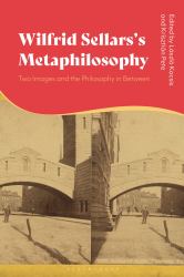 Wilfrid Sellars's Metaphilosophy : Two Images and the Philosophy in Between
