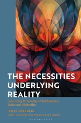 The Necessities Underlying Reality : Connecting Philosophy of Mathematics, Ethics and Probability