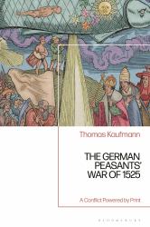 The German Peasants' War Of 1525 : A Conflict Powered by Print