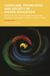 Language, Knowledge and Society in Higher Education : The Intersection of Social, Epistemological and Discursive Knowledge in Academic Communication