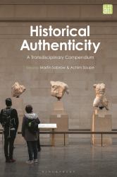 Historical Authenticity : A Transdisciplinary Compendium