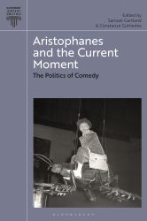 Aristophanes and the Current Moment : The Politics of Comedy