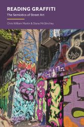 Reading Graffiti : The Semiotics of Street Art
