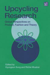 Upcycling Research : Global Perspectives on Product, Fashion and Theory