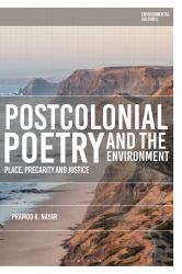 Postcolonial Poetry and the Environment : Place, Precarity and Justice