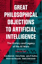 Great Philosophical Objections to Artificial Intelligence : The History and Legacy of the AI Wars