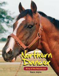 Northern Dancer : King of the Racetrack