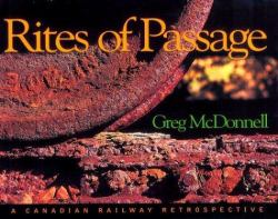 Rites of Passage : A Canadian Railway Retrospective