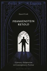 Frankenstein Retold : Literary Adaptation in Contemporary Fiction