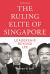 The Ruling Elite of Singapore : Leadership Beyond Lee