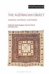 The Australian Object : Making Material Histories