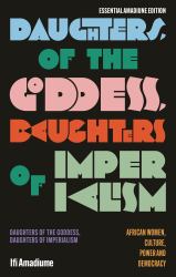 Daughters of the Goddess, Daughters of Imperialism : African Women, Culture, Power and Democracy