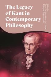 The Legacy of Kant in Contemporary Philosophy : Critical Perspectives and New Responses