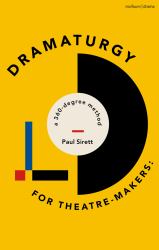Dramaturgy for Theatre Makers : A 360 Degree Method