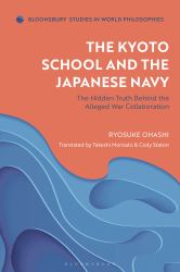 The Kyoto School and the Japanese Navy : The Hidden Truth Behind the Alleged War Collaboration