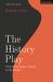 The History Play : From Early Modern Drama to the Present The History Play : From Early Modern Drama to the Present