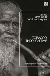 Tobacco Through Time : Interdisciplinary Perspectives