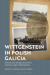 Wittgenstein in Polish Galicia : The Life and Thought Behind the Tractatus Logico-Philosophicus