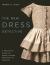 The New Dress Detective : A Practical Guide to Object-Based Research in Fashion, Revised The New Dress Detective : A Practical Guide to Object-Based Research in Fashion, Revised