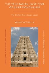 The Trinitarian Mysticism of Jules Monchanin : The Indian Years (1939-1957)
