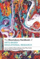 The Bloomsbury Handbook of Arts-Based Educational Research