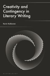 Creativity and Contingency in Literary Writing
