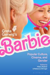 Greta Gerwig's Barbie : Popular Culture, Cinema, and Gender