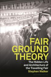 Fairground Theory : The Hidden Life and Architecture of the Travelling Fair
