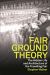 Fairground Theory : The Hidden Life and Architecture of the Travelling Fair