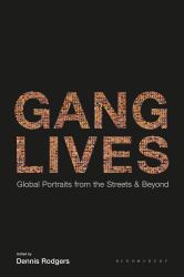 Gang Lives : Global Portraits from the Streets and Beyond