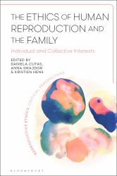 The Ethics of Reproductive Technologies and the Family : Rethinking Kinship