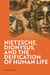 Nietzsche, Dionysus, and the Deification of Life