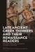 Late Ancient Greek Thinkers and Their Renaissance Readers : Philosophy, Mathematics and Medicine in Europe, Ca. 1450-1600
