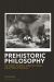 Prehistoric Philosophy : The Neolithic Revolution, the Indigenous Critique, and the Myths of Civilization