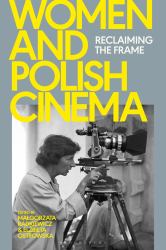 Women and Polish Cinema : Reclaiming the Frame