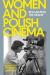 Women and Polish Cinema : Reclaiming the Frame