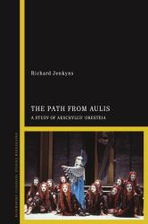 The Path from Aulis : A Study of Aeschylus' Oresteia